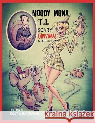 Moody Mona Tells Scary Christmas Stories! Louis Hansell Kelly Bradley 9781734704617