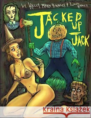 Jacked Up Jack: Groovy Witch Presents Louis Hansell Kelly Marie Bradley  9781734704679