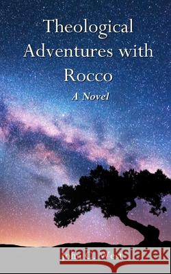 Theological Adventures with Rocco John C. West 9781734706017