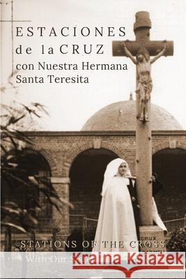 Estaciones de la Cruz con Nuestra Hermana Santa Teresita: Stations of the Cross with Our Sister Saint Thérèse Andres, Suzie 9781734709339 Little Way Books