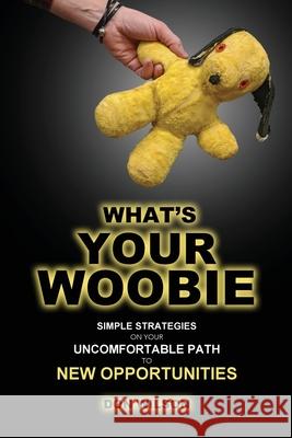 What's YOUR Woobie?: Simple Strategies on Your Uncomfortable Path to New Opportunities Donald P. Wilson Susan Rooks Gordon Riley 9781734714500 Prospecting Intel, LLC
