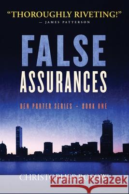 False Assurances: Ben Porter Series - Book One Christopher Rosow 9781734714708 Quadrant Publishing LLC