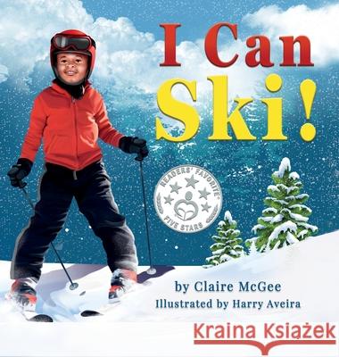 I Can Ski! Claire McGee Harry Aveira 9781734716504 Claire McGee