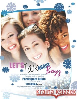 Let's Talk about Boyz Teen Dating Violence Awareness and Prevention for Teen Girls: Participant Guide Color Version Revised Edition 1 Ladonna McGee 9781734717815 Eti Publishing LLC