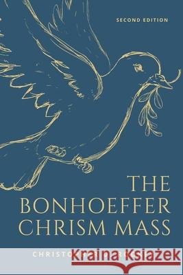 The Bonhoeffer Chrism Mass Christopher Rodkey 9781734718805