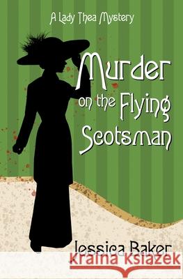 Murder on the Flying Scotsman Jessica Baker 9781734720204