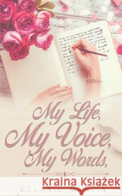 My Life, My Voice, My Words Melanie Martin 9781734720884