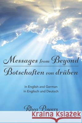 Messages from Beyond / Botschaften von drüben: in English and German / in Englisch und Deutsch Powers, Rhea 9781734724103