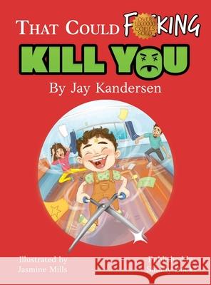 That Could Fucking Kill You! Jay Kandersen Jasmine Mills 9781734726817 Shiddy Books LLC