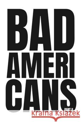 Bad Americans: Part II Tejas Desai 9781734727869 New Wei