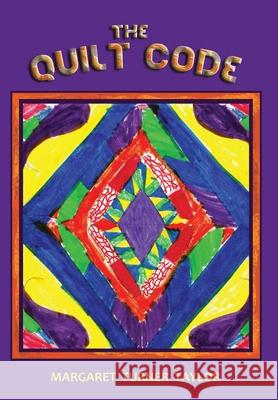 The Quilt Code Margaret Turne 9781734734737 Llourettia Gates Books, LLC