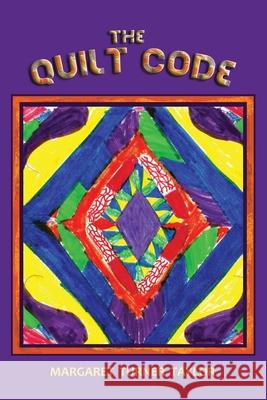 The Quilt Code Margaret Turne 9781734734744 Llourettia Gates Books, LLC