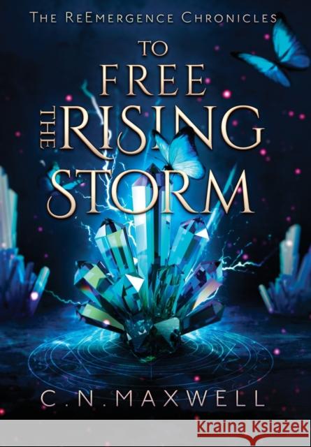 To Free the Rising Storm C N Maxwell 9781734734843 Arcantus Worlds Publishing