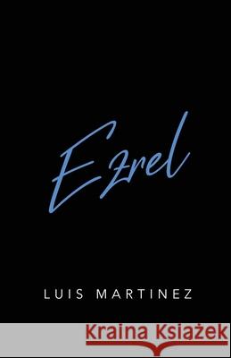 Ezrel Luis Martinez 9781734735666 Luis Martinez Books