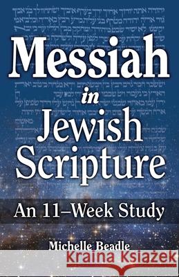 Messiah in Jewish Scripture Michelle Beadle 9781734740103