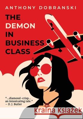 The Demon in Business Class Anthony Dobranski Jamin Hoyle 9781734741001