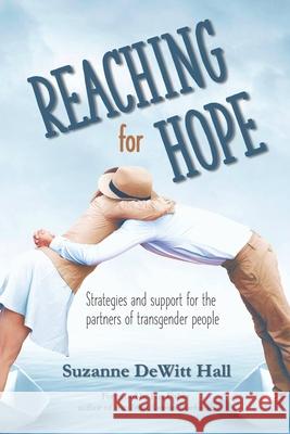 Reaching for Hope: Strategies and support for the partners of transgender people Declan DeWit Fox Fisher Suzanne DeWit 9781734742756 Dh Strategies