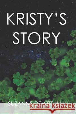 Kristy's Story Suzanne DeWitt Hall 9781734742770