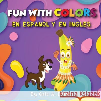 Fun with Colors Gale A. Dalton 9781734746976 Claire Aldin Publications