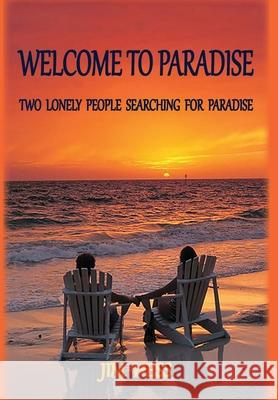 Welcome to Paradise: Two Lonely People Searching for Paradise Jim Hess 9781734748123 Old Paths Publications, Incorporated
