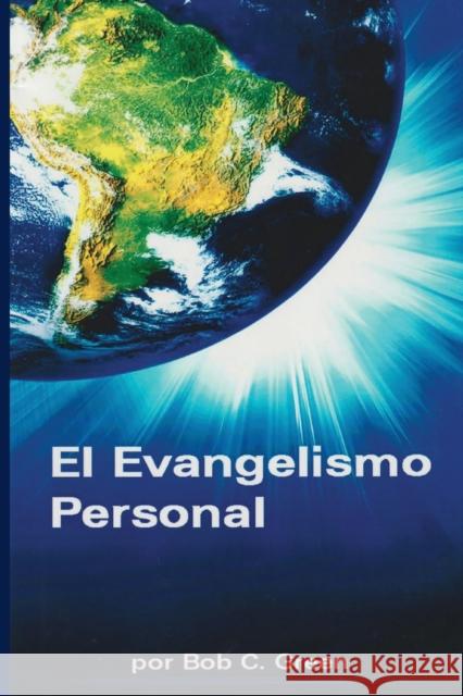 El Evangelismo Personal: Un Estudio Breve del Evangelismo Personal Roberto C. Green 9781734748147 Old Paths Publications, Incorporated
