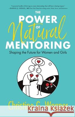 The Power of Natural Mentoring: Shaping the Future for Women and Girls Christine G. Wagner 9781734752700 Cwc Publishing