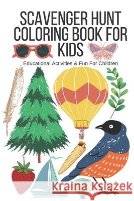 Scavenger Hunt Coloring Book for Kids: Educational Activities & Fun for Kids Hallie Bradley 9781734756210 Hallie Bradley
