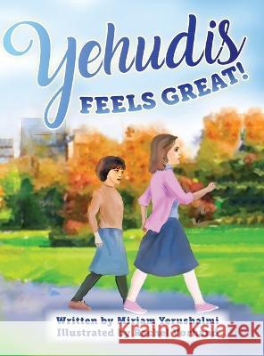 Yehudis Feels Great! Miriam Yerushalmi Rachel Vorhand 9781734758160 Sane