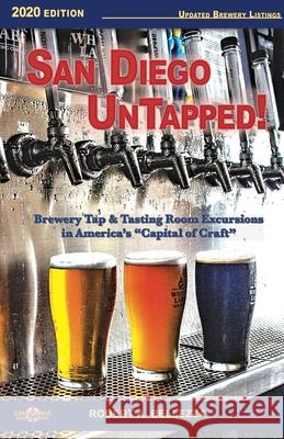 San Diego UnTapped!: Brewery Tap & Tasting Rooms in America's Capital of Craft Bellezza, Robert A. 9781734758405 Robert Bellezza