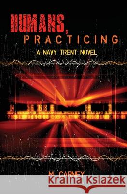 Humans, Practicing Megan Carney 9781734759020 Megan Carney