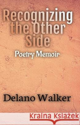 Recognizing the Other Side Delano Walker   9781734759587 McClure Publishing, Inc.