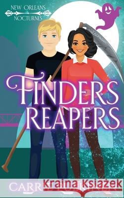 Finders Reapers: A Paranormal Romantic Comedy Carrie Pulkinen 9781734762419 Serendipity Valley Press