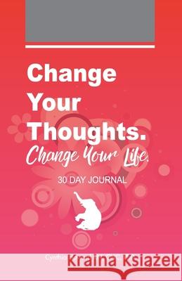 Change your Thoughts. Change Your Life. Cnc Howard 9781734762785 Vibrant Radiant Health