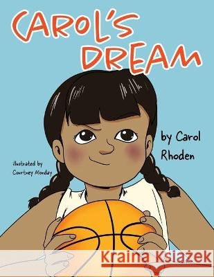 Carol's Dream Courtney Monday Carol Rhoden 9781734764703 Rhoden Publishing House