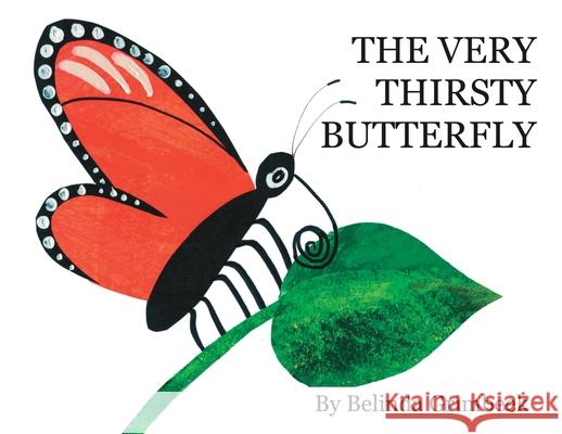 The Very Thirsty Butterfly Belinda Grimbeek Belinda Grimbeek 9781734766912 Belinda Grimbeek