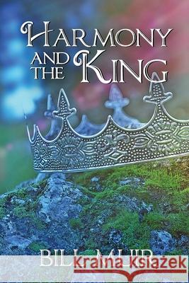 Harmony and the King Kathryn Tedrick Bill Muir 9781734769609 Digital Coast Media, LLC