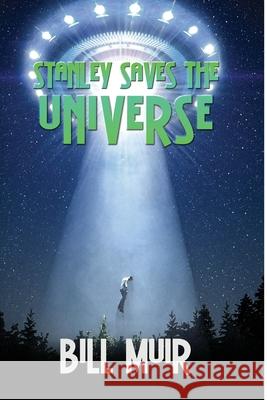 Stanley Saves the Universe Kathryn Tedrick Bill Muir 9781734769630 Methinx Publishing