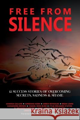 Free From Silence: 12 Success Stories of Overcoming Secrets, Sadness, and Shame Ayanna Gallow Cylia William Kisha Clarke 9781734770933 Thanx a Mills