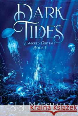 Dark Tides: A Wicked Fairytale book 1 J. J. Marshall 9781734772418 J.J. Marshall