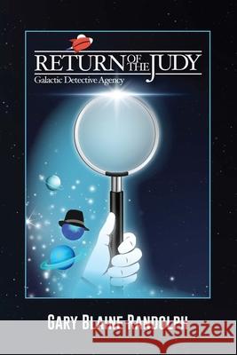 Return of the Judy: A Sci-Fi Detective Comedy Gary Blaine Randolph 9781734774184 Gary Blaine Randolph