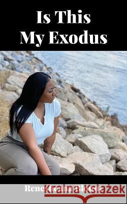Is This My Exodus Renesheana Blount 9781734776256 Iseebookz Publishing LLC