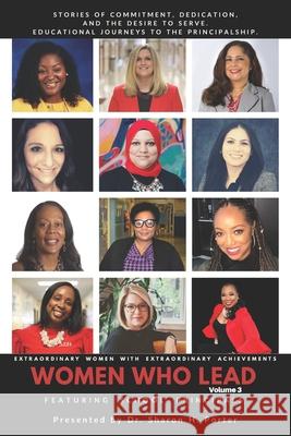 Women Who Lead: Featuring School Principals Shirley P. Auguste Shelley Anderson Sharon H. Porter 9781734778311