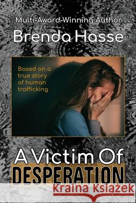 A Victim Of Desperation Brenda Hasse 9781734778649