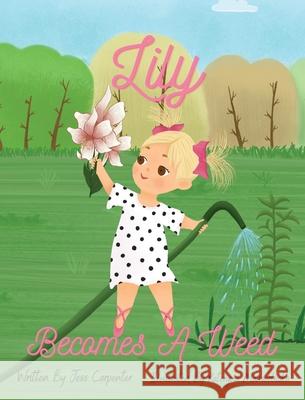 Lily Becomes A Weed Jess Carpenter Kateryna Mansarliiska 9781734779837