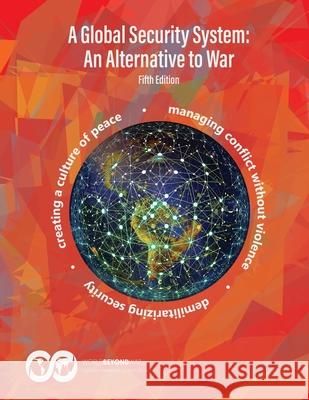 A Global Security System: An Alternative to War Phill Gittins Kent Shifferd Patrick Hiller 9781734783773 World Beyond War