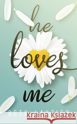 He Loves Me Beth Lauzier 9781734784213 Seriously Awesome Books