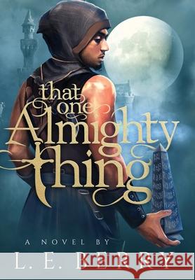 That One Almighty Thing L. E. Berry 9781734784411 Mindvista Press