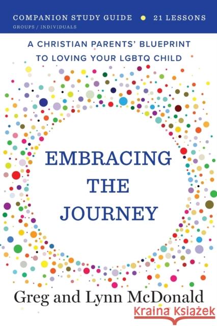 Embracing the Journey: Companion Study Guide Greg McDonald Lynn McDonald 9781734784503 Embracing the Journey Inc
