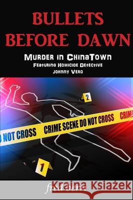 Bullets Before Dawn-Murder in Chinatown Fred Berri Ellen Gillette Janet Sierzant 9781734784732 Frederic Dalberri