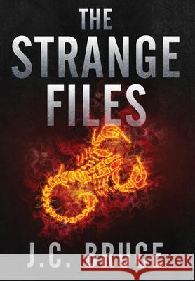 The Strange Files J. C. Bruce 9781734784800 Tropic Press LLC